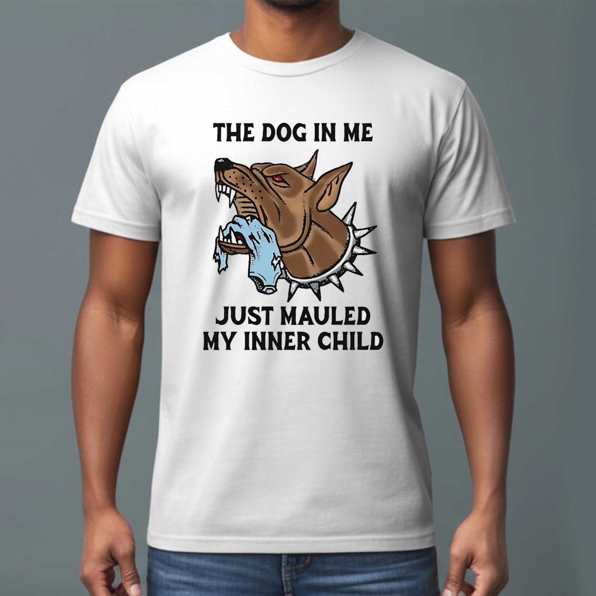 The Dog In Me Just Mauled My Inner Child Tee