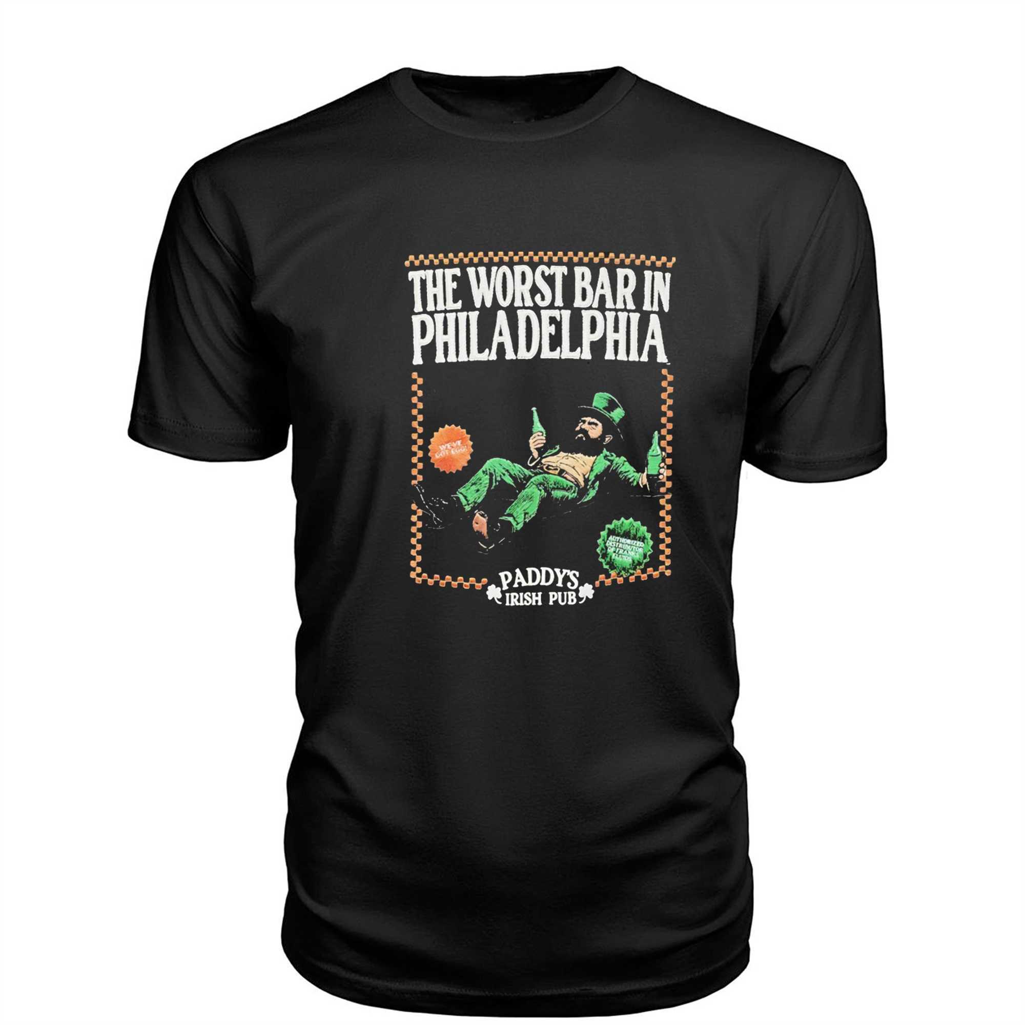 The Worst Bar In Philadelphia Paddys Irish Pub Tee The Worst Bar In Philadelphia Paddys Irish Pub Tee