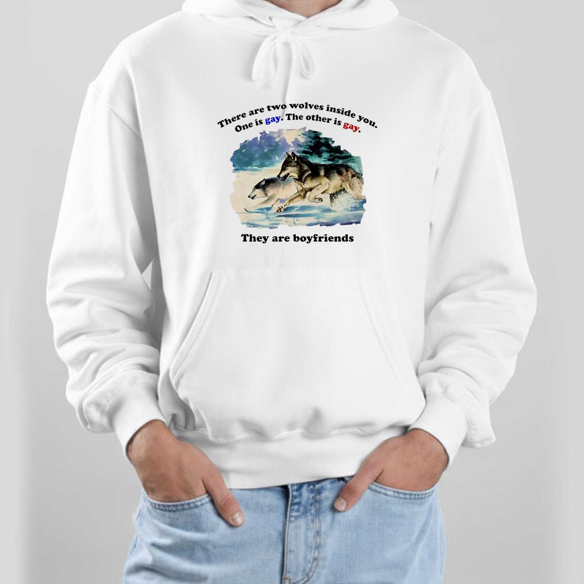 There Are Two Wolves Inside You One Is Gay The Other Is Gay They Are Boyfriends Tee There Are Two Wolves Inside You One Is Gay The Other Is Gay They Are Boyfriends Tee