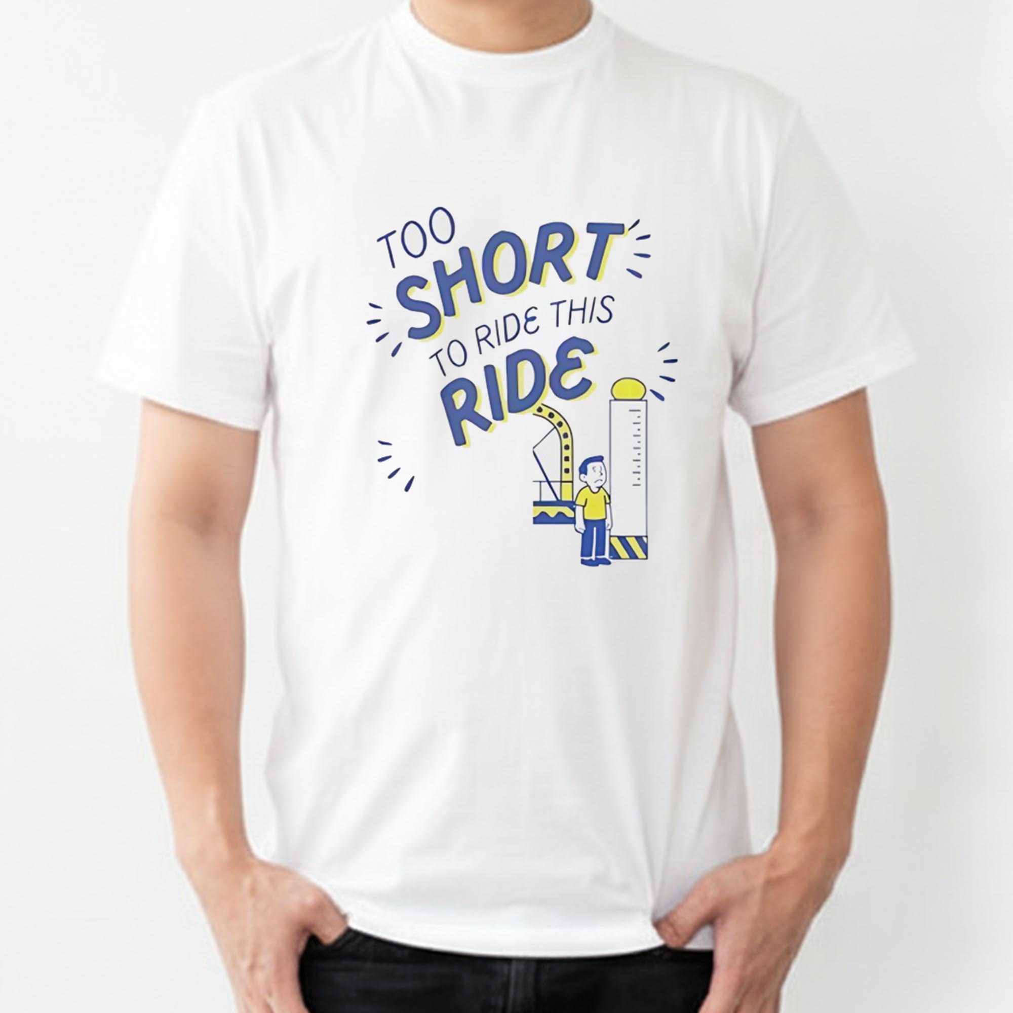 Too Short To Ride This Ride Tee