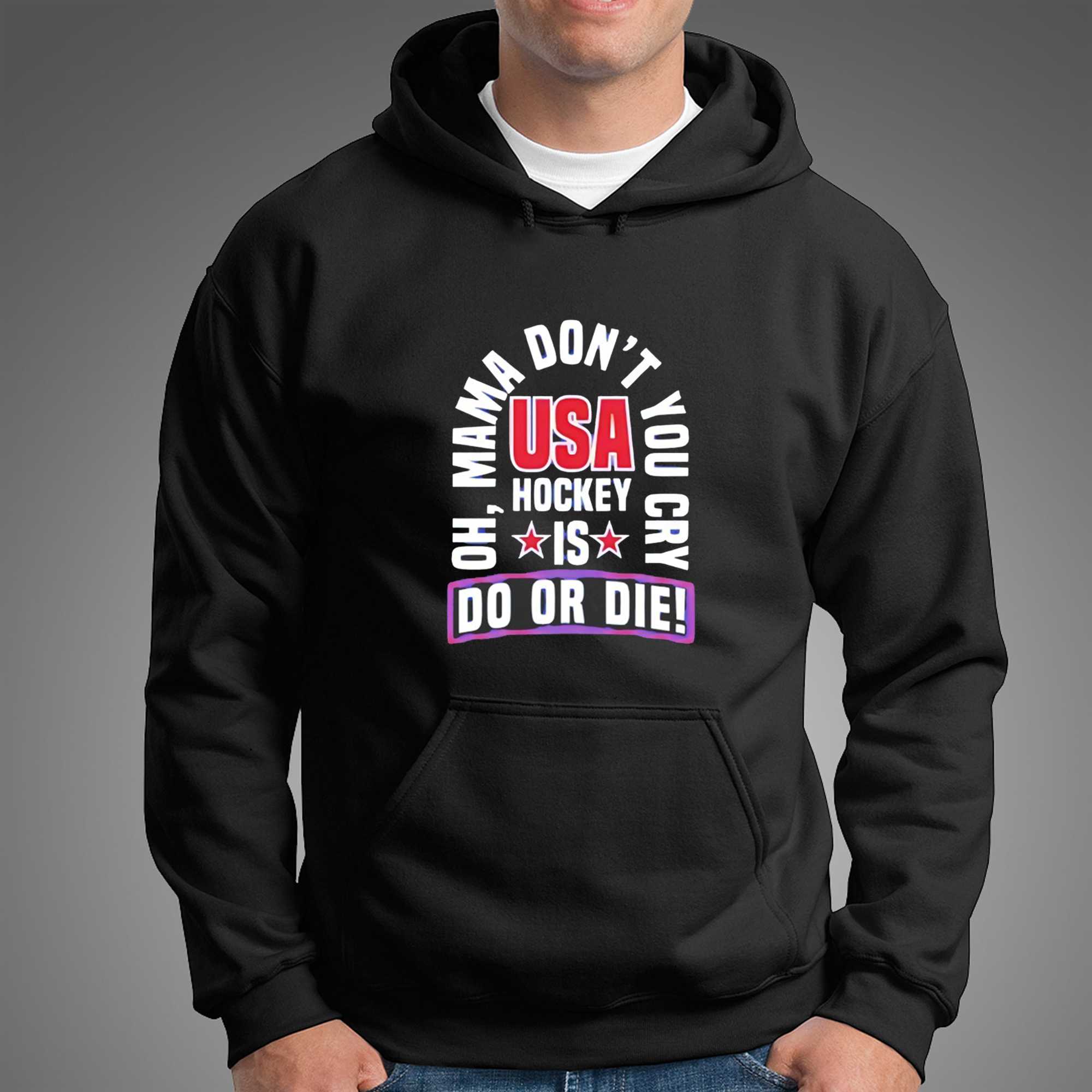Usa Hockey Is Do Or Die Oh Mama Dont You Cry Tee