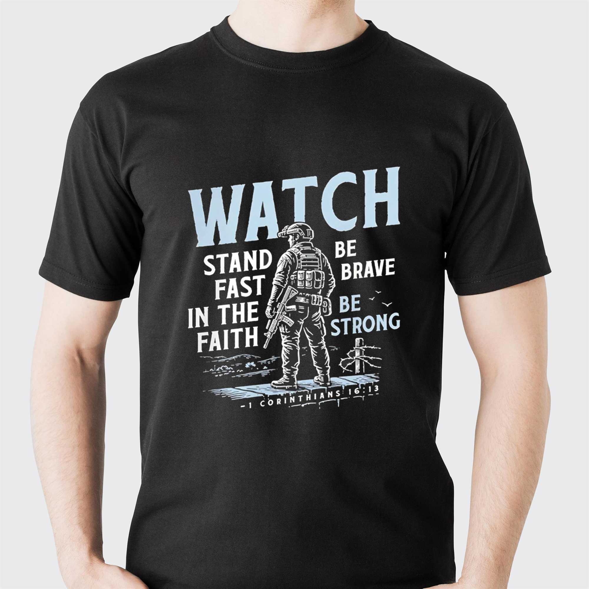 Watch Stand Fast In The Faith Be Brave Be Strong Tee
