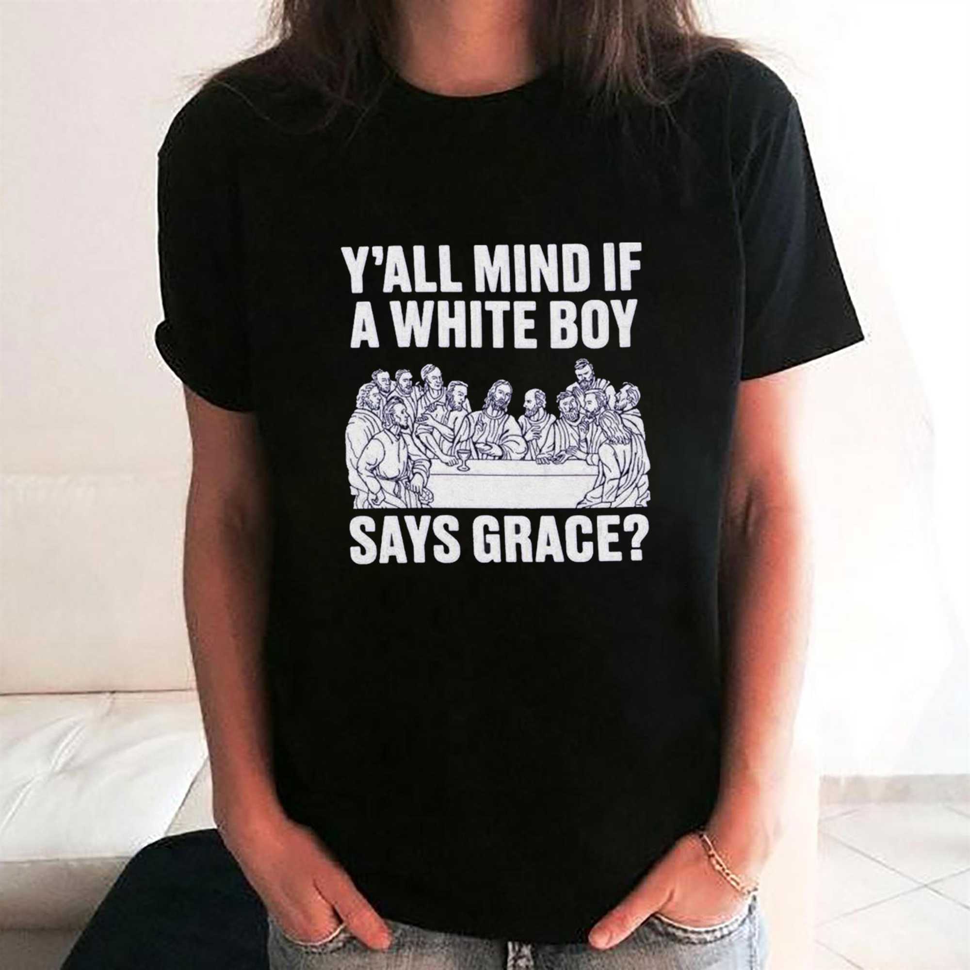 Y All Mind If A White Boy Says Grace Shirt Y All Mind If A White Boy Says Grace Shirt