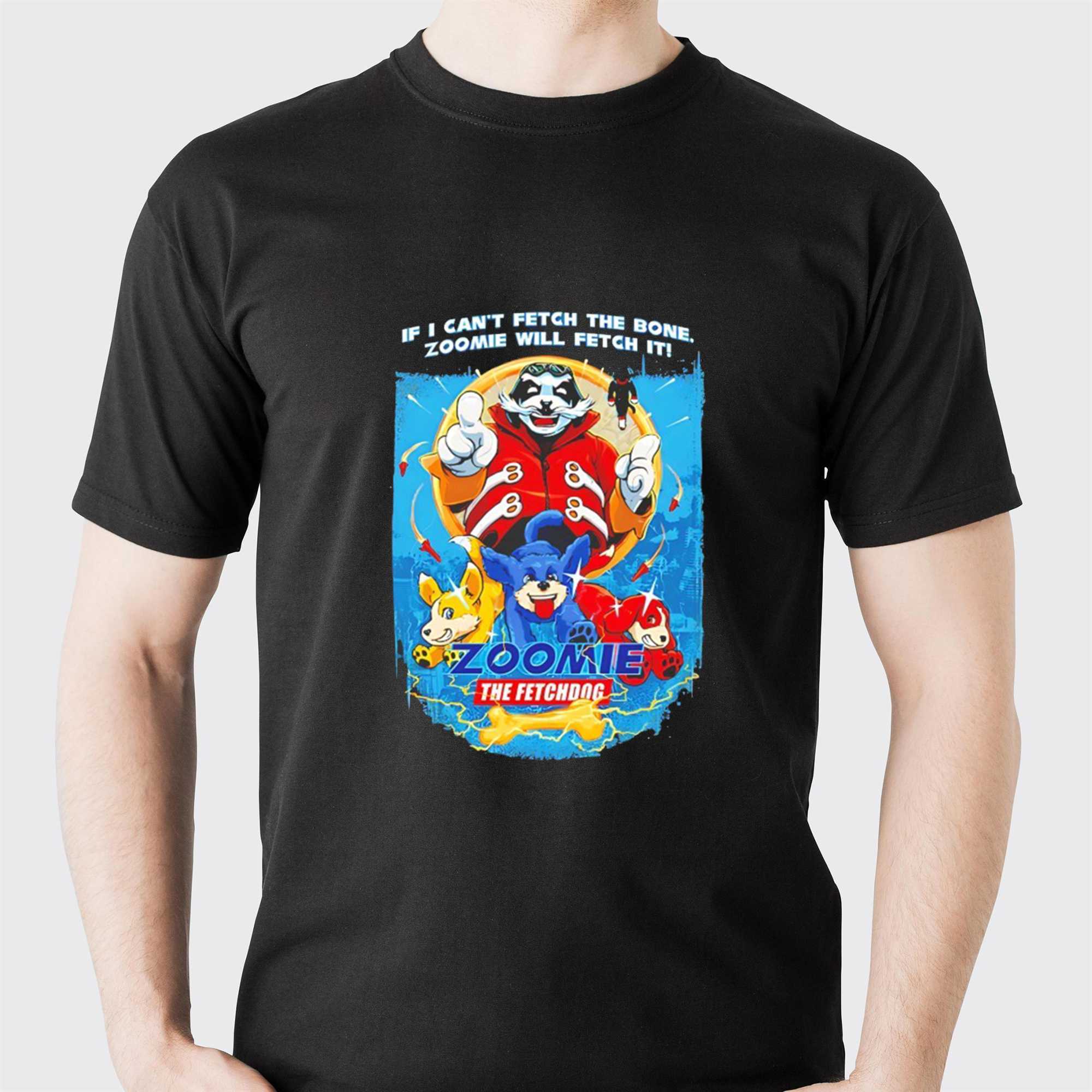 Zoomie The Fetchdog If I Cant Fetch The Bone Zoomie Will Fetch It Tee