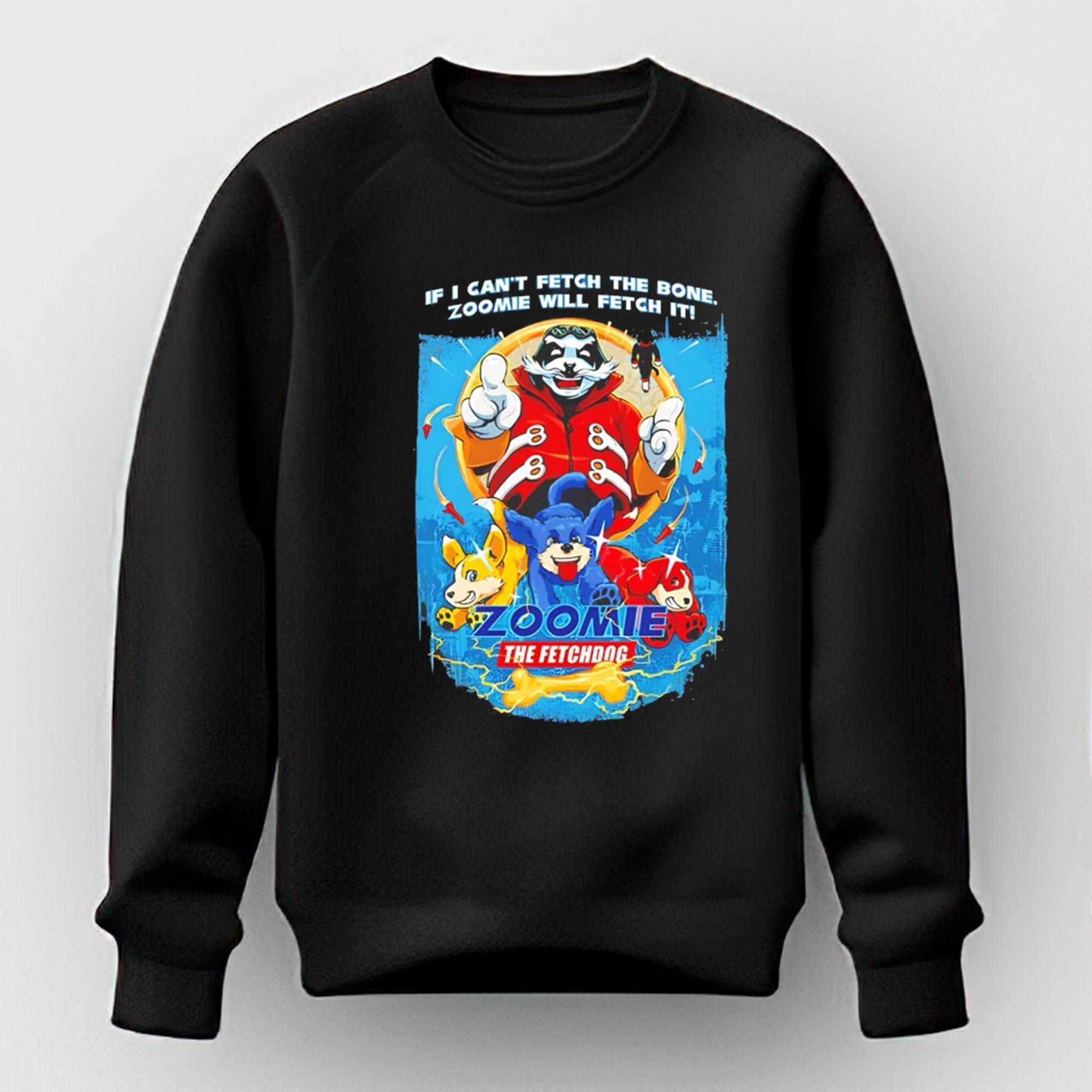 Zoomie The Fetchdog If I Cant Fetch The Bone Zoomie Will Fetch It Tee Zoomie The Fetchdog If I Cant Fetch The Bone Zoomie Will Fetch It Tee