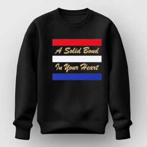 A Solid Bond In Your Heart Tee