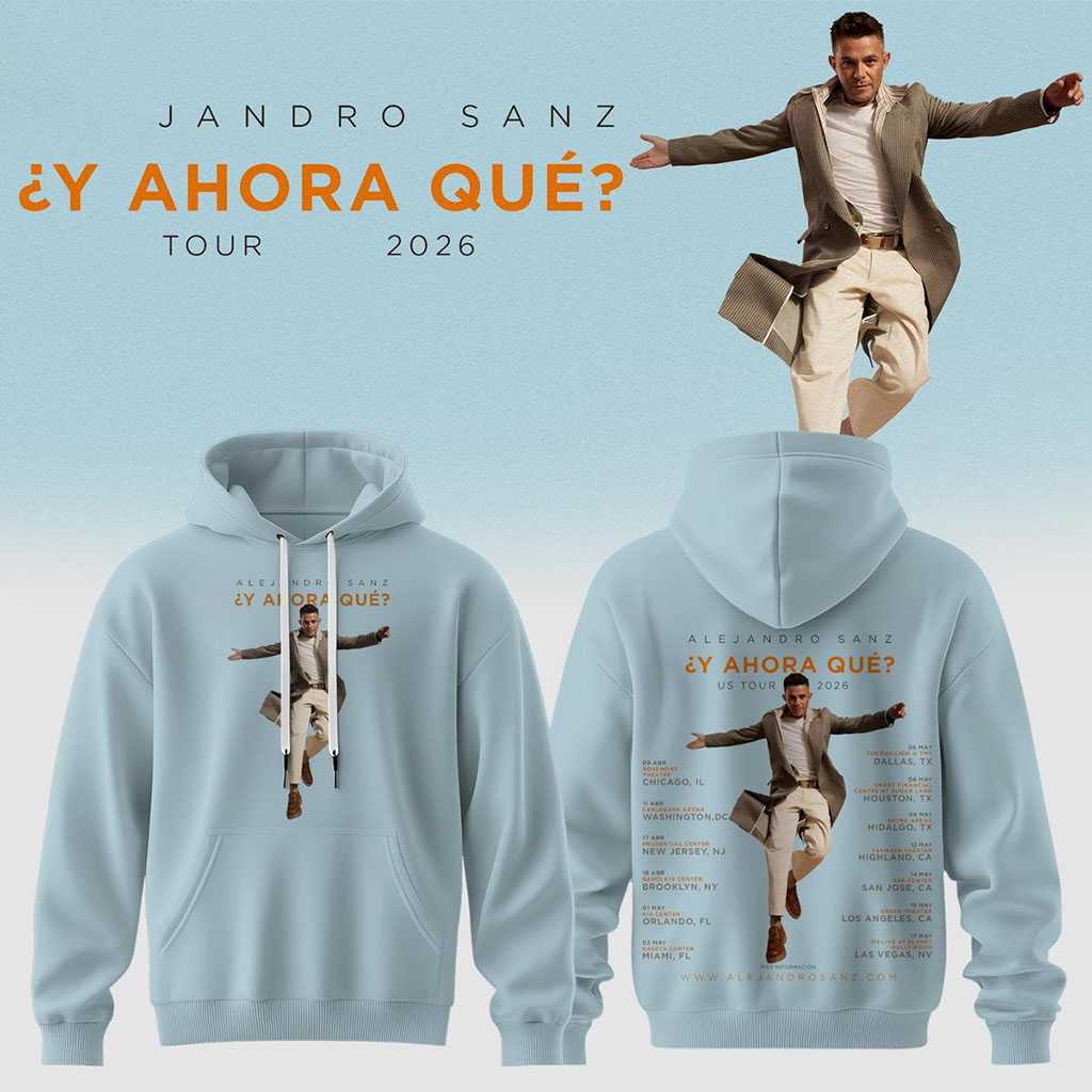 Alejandro Sanz 2026 Tour Y ahora que Hoodie Tee Alejandro Sanz 2026 Tour Y ahora que Hoodie Tee