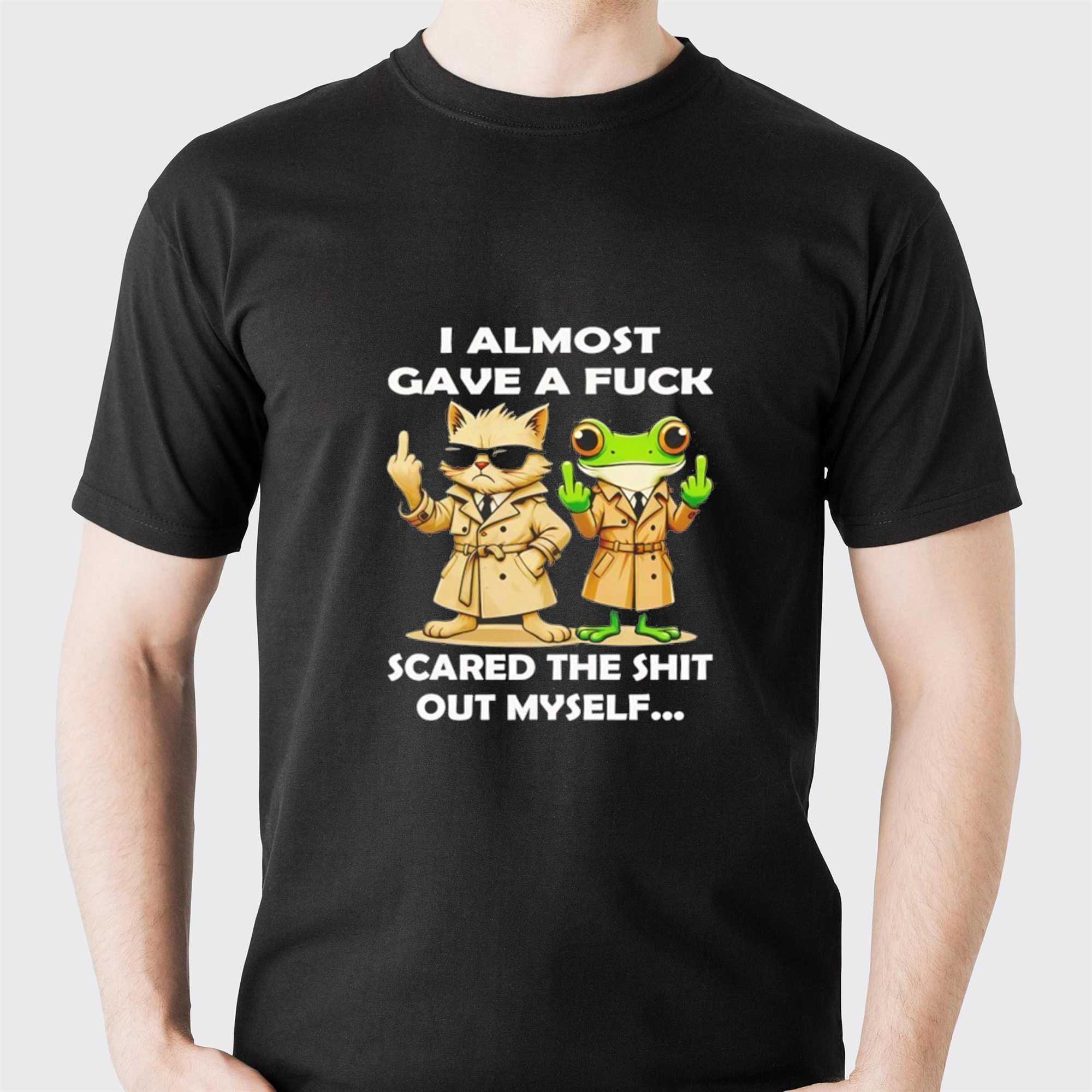 Cat And Frog I Almost Gave A Fuck Scared The Shit Out Myself Tee