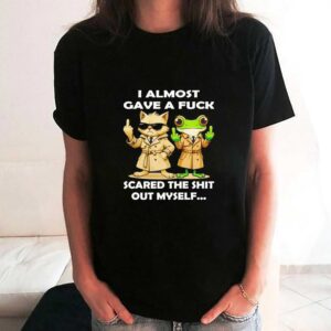 Cat And Frog I Almost Gave A Fuck Scared The Shit Out Myself Tee 3 1.jpg