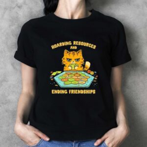Cat Hoarding Resources And Ending Friendships Tee 3 1.jpg
