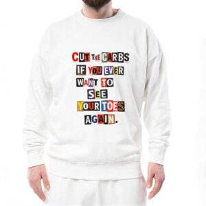 Cut The Carbs If You Ever Want To See Your Toes Again Tee 4 1.jpg