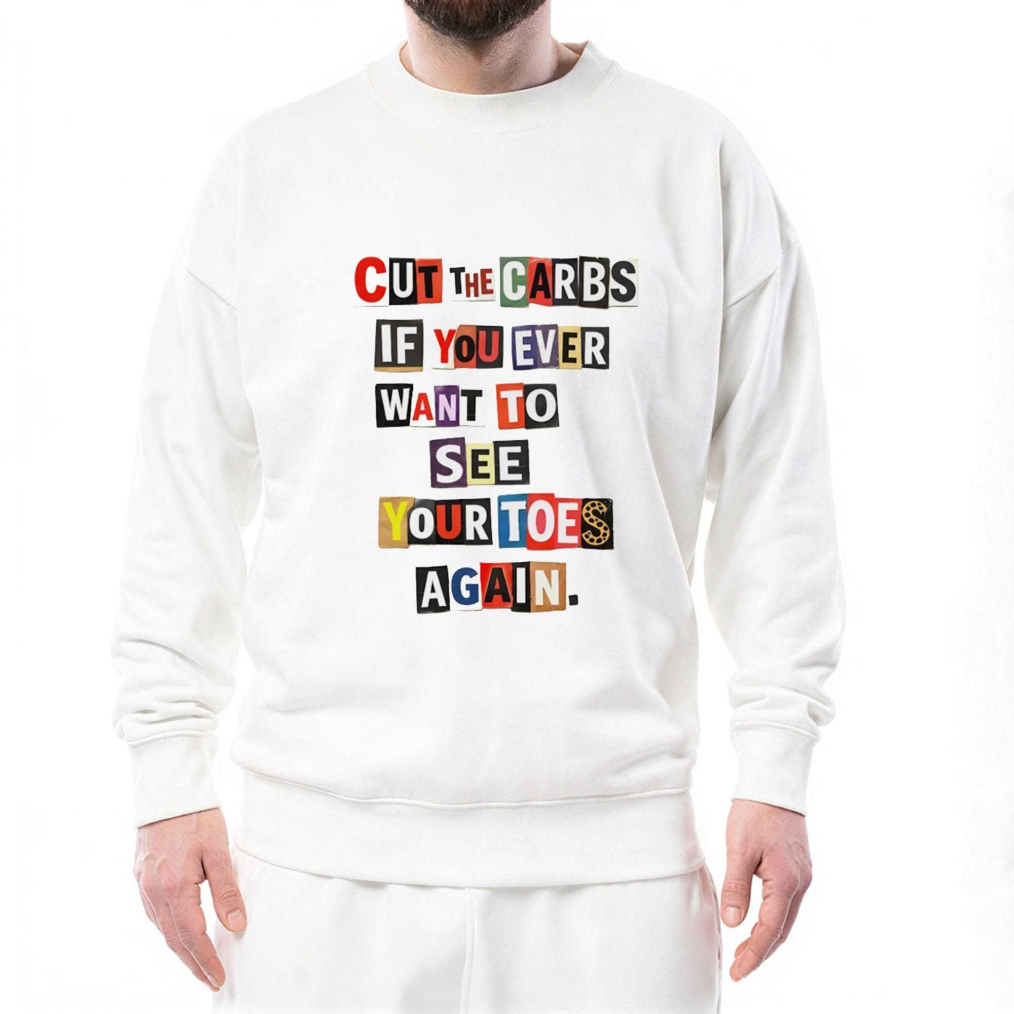 Cut The Carbs If You Ever Want To See Your Toes Again Tee