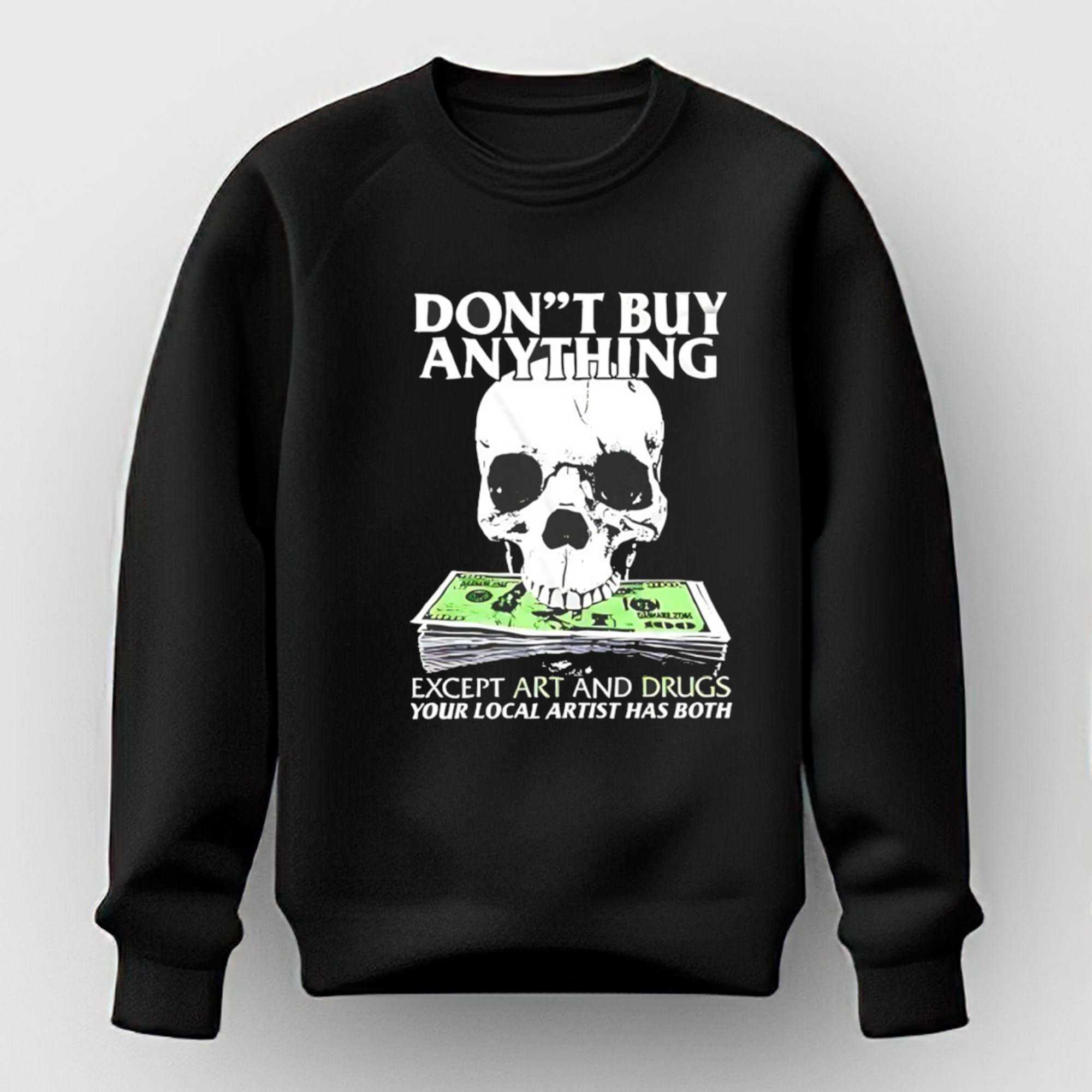 Dont Buy Anything Except Art And Drugs Tee