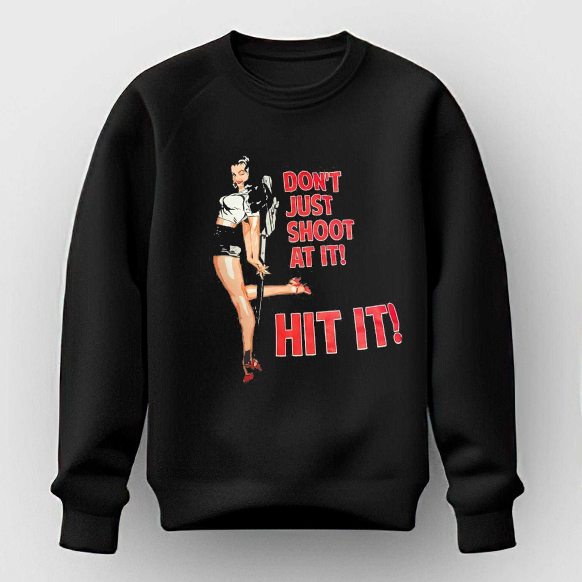 Dont Just Shoot At It Hit It Tee