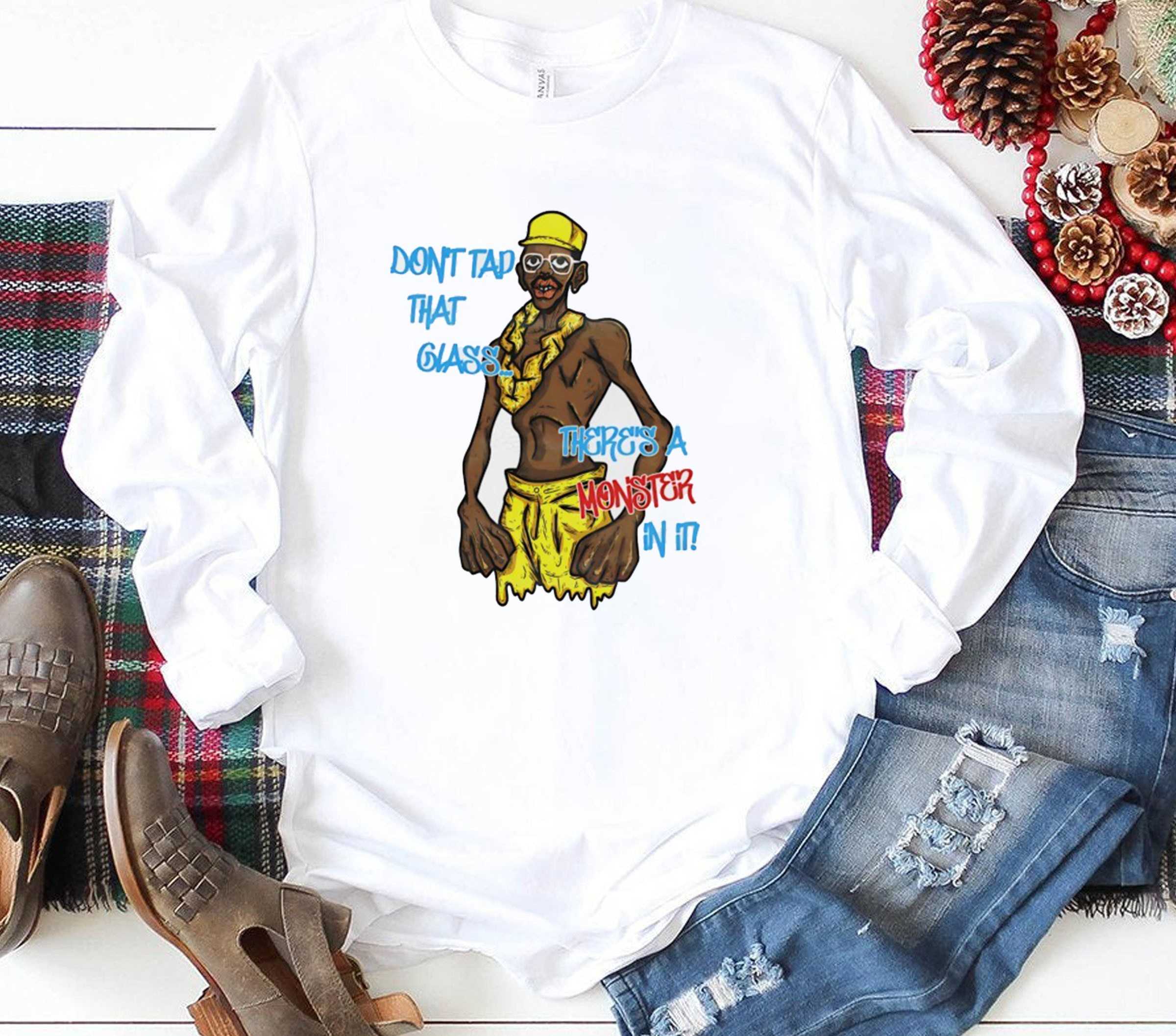 Dont Trap That Glass Theres A Monster In It Tee