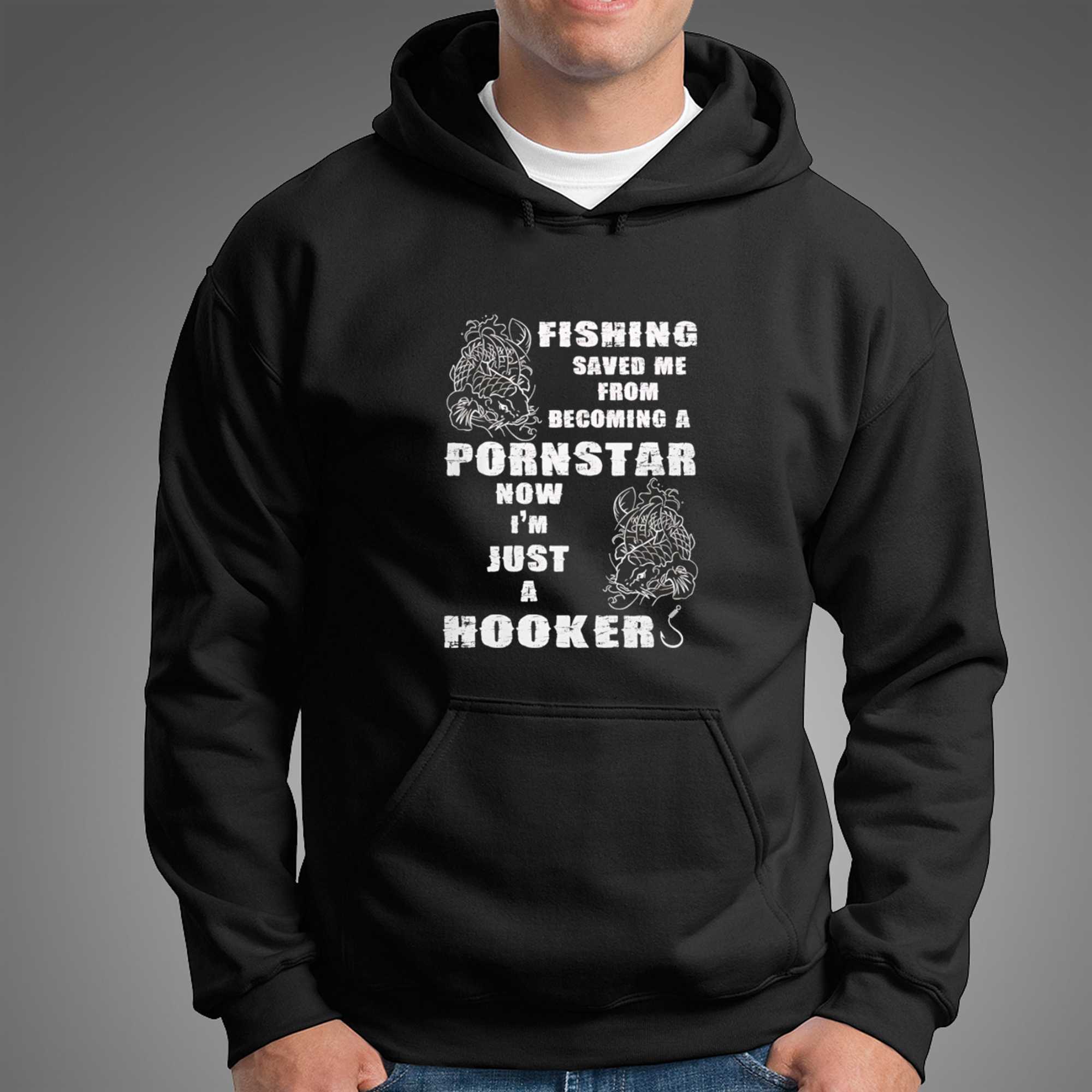 Fishing Saved Me From Becoming A Pornstar Now Im Just A Hooker Tee