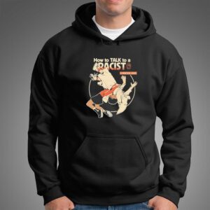 How to talk to a racist a practical guide Tee 4 1.jpg