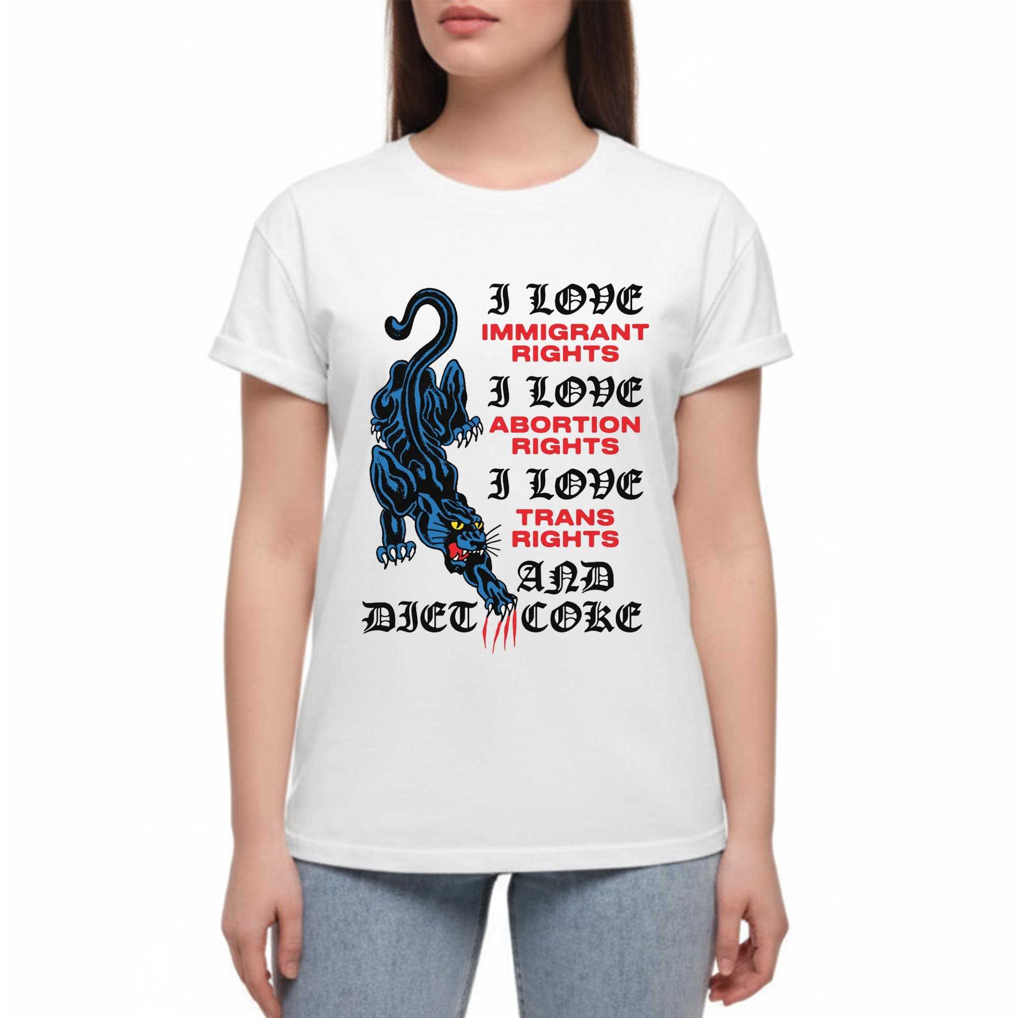 I Love Immigrant Rights I Love Abortion Rights I Love Trans Rights And Diet Coke.