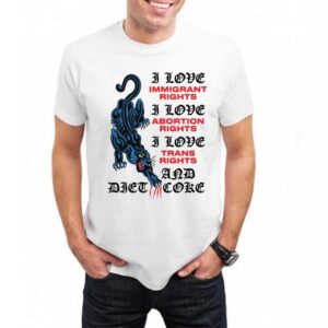 I Love Immigrant Rights I Love Abortion Rights I Love Trans Rights And Diet Coke. 2 1.jpg