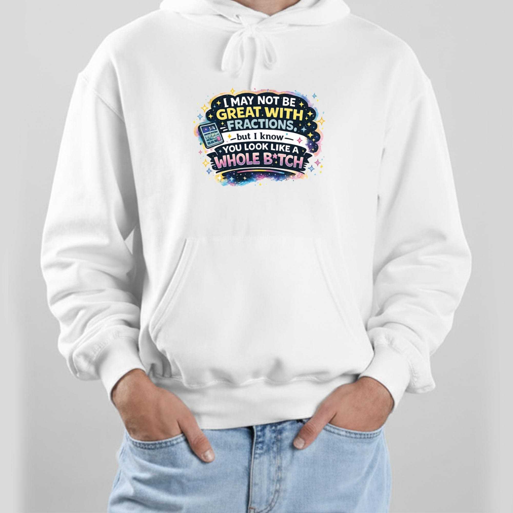 I May Not Be Great With Fractions But I Know You Look Like A Whole Tee