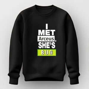 I Met Arceus Shes Bug Tee 2 1.jpg