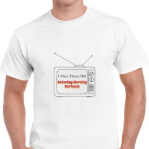 I Miss Those Old Saturday Morning Cartoons Tee 2 1.jpg