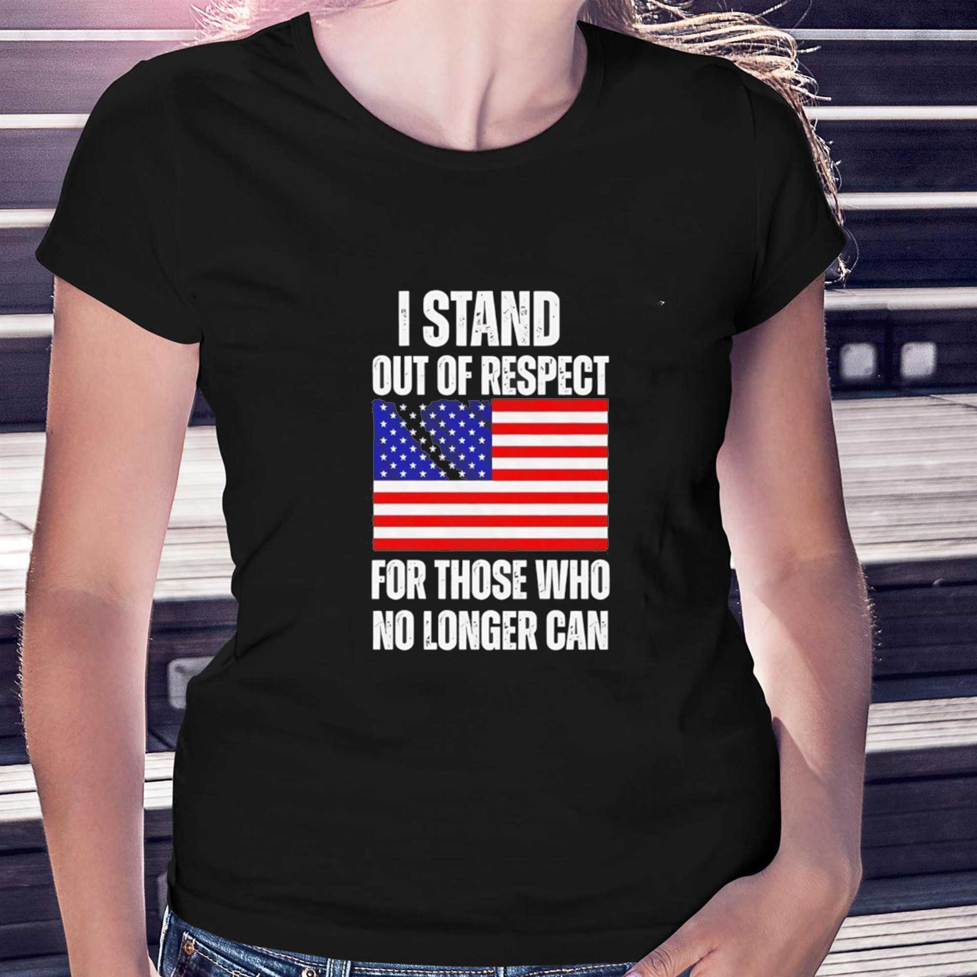 I Stand Out Of Respect For Those Who No Longer Can USA Flag Tee