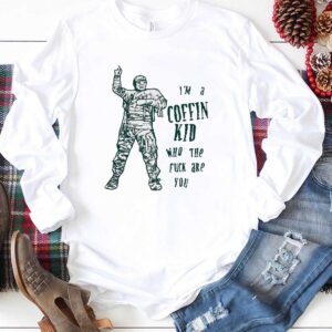 Im A Coffin Kid Who The Fuck Are You Tee 1 1.jpg