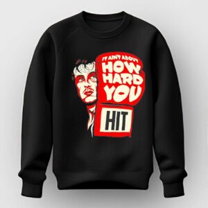 It Aint About How Hard You Tee