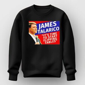 James Talarico Its Time To Start Flipping Tables Tee