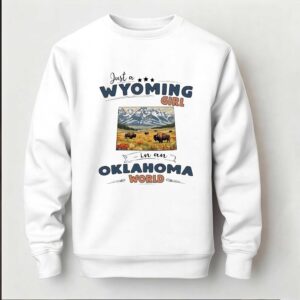 Just a Wyoming girl in an Oklahoma world T Shirt 4 1.jpg