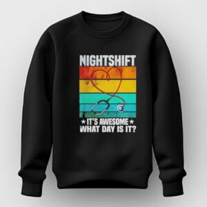 Nightshift Its Awesome What Day Is It Tee