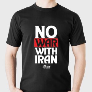 No War With Iran Ilhan Omar Ilhan For Congress Shirt