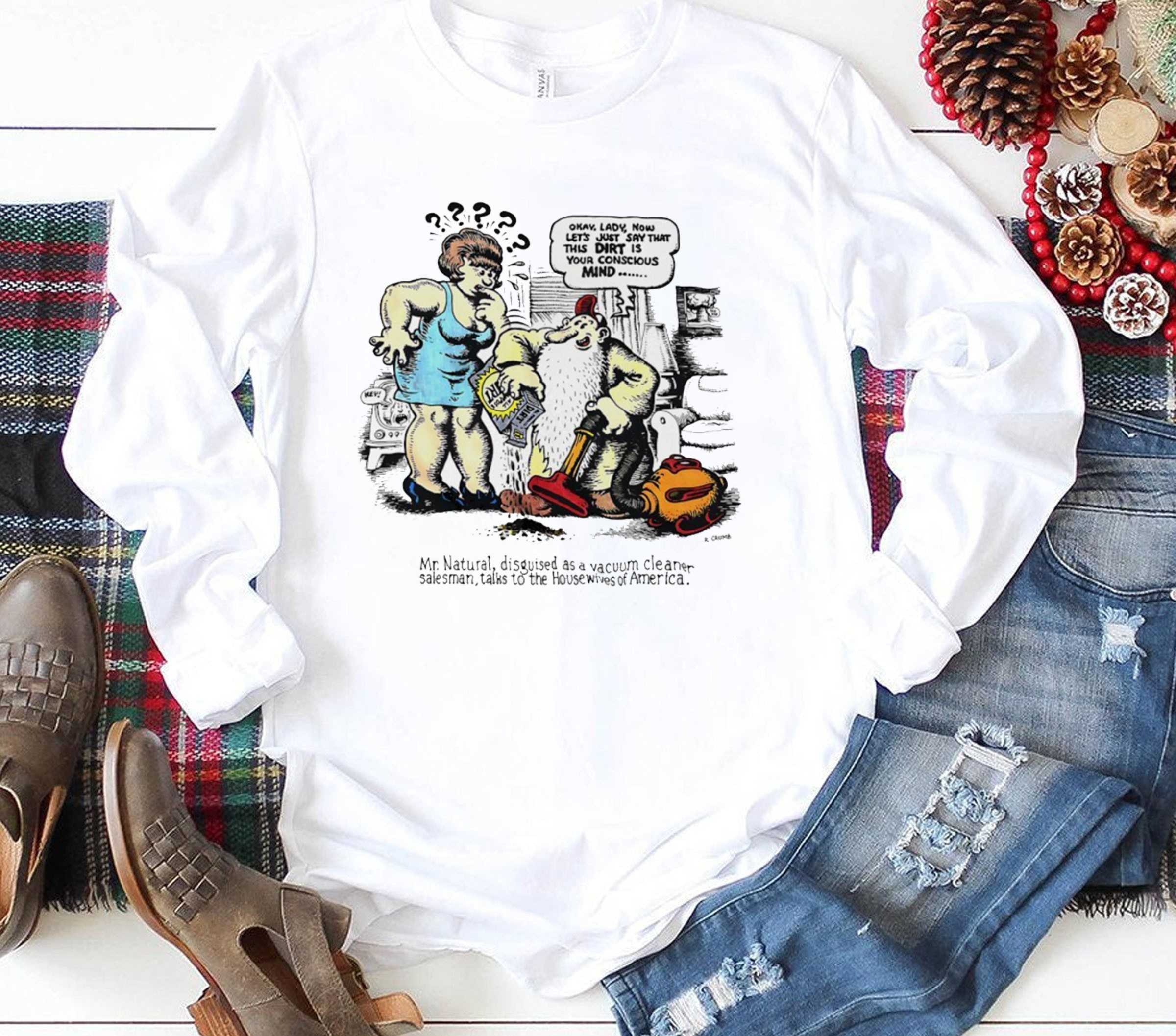 Okay Lady Now Lets Just Say That This Dirt Is Your Conscious Mind Tee