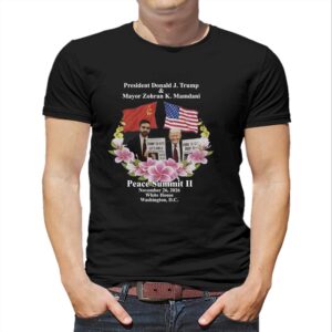 Peace Summit Ii Donald J Trump And Zohran K Mamdani Tee