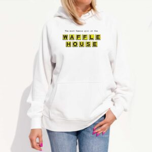 The Most Famous Girl At The Waffle House Tee 3 1.jpg