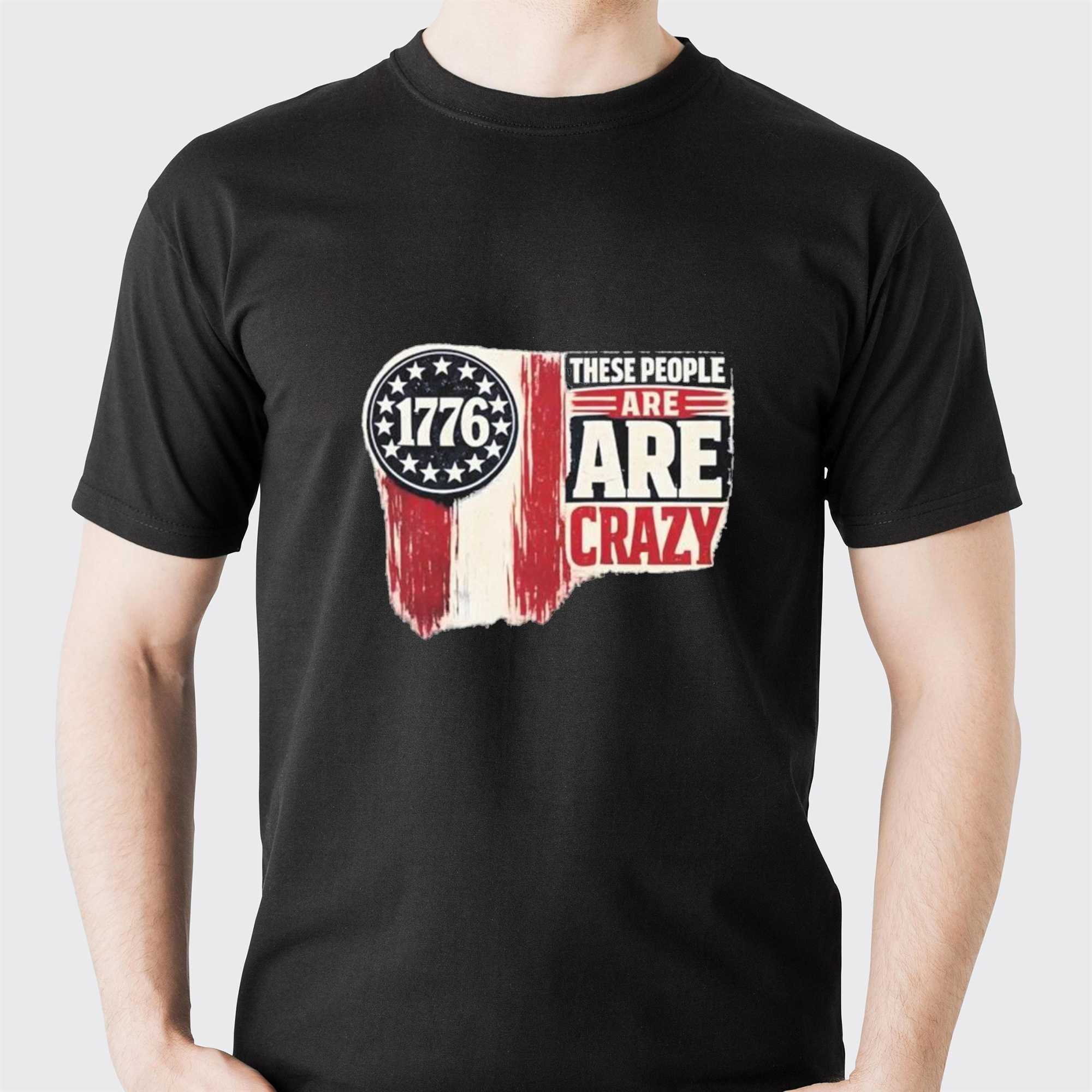 These People Are Cra Zy Shirt