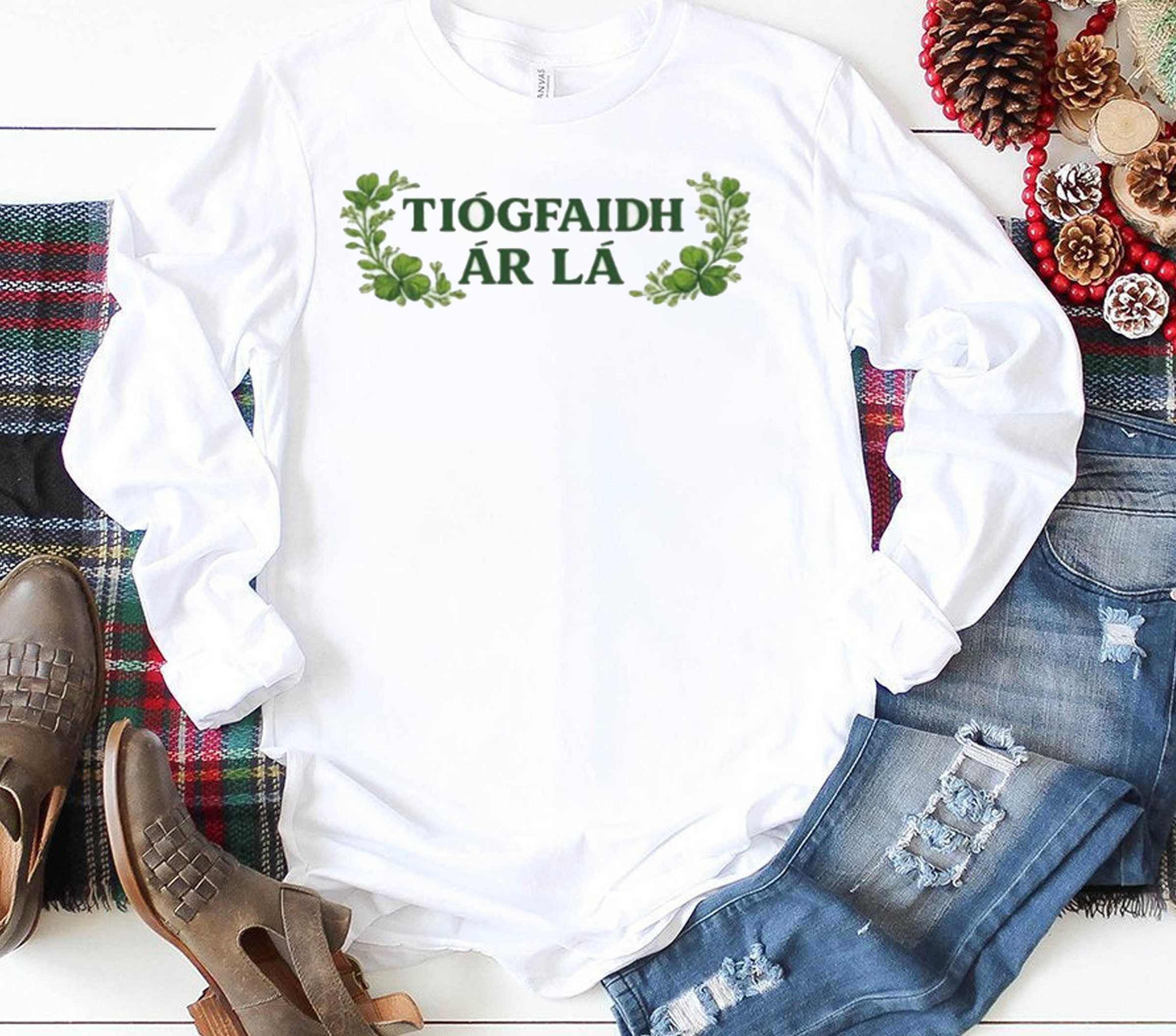 Tiogfaidh Ar La Shirt