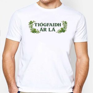Tiogfaidh Ar La Shirt
