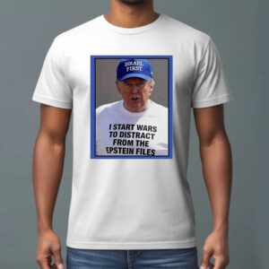 Trump I start wars to distract you suckers from the Epstein files T-Shirt