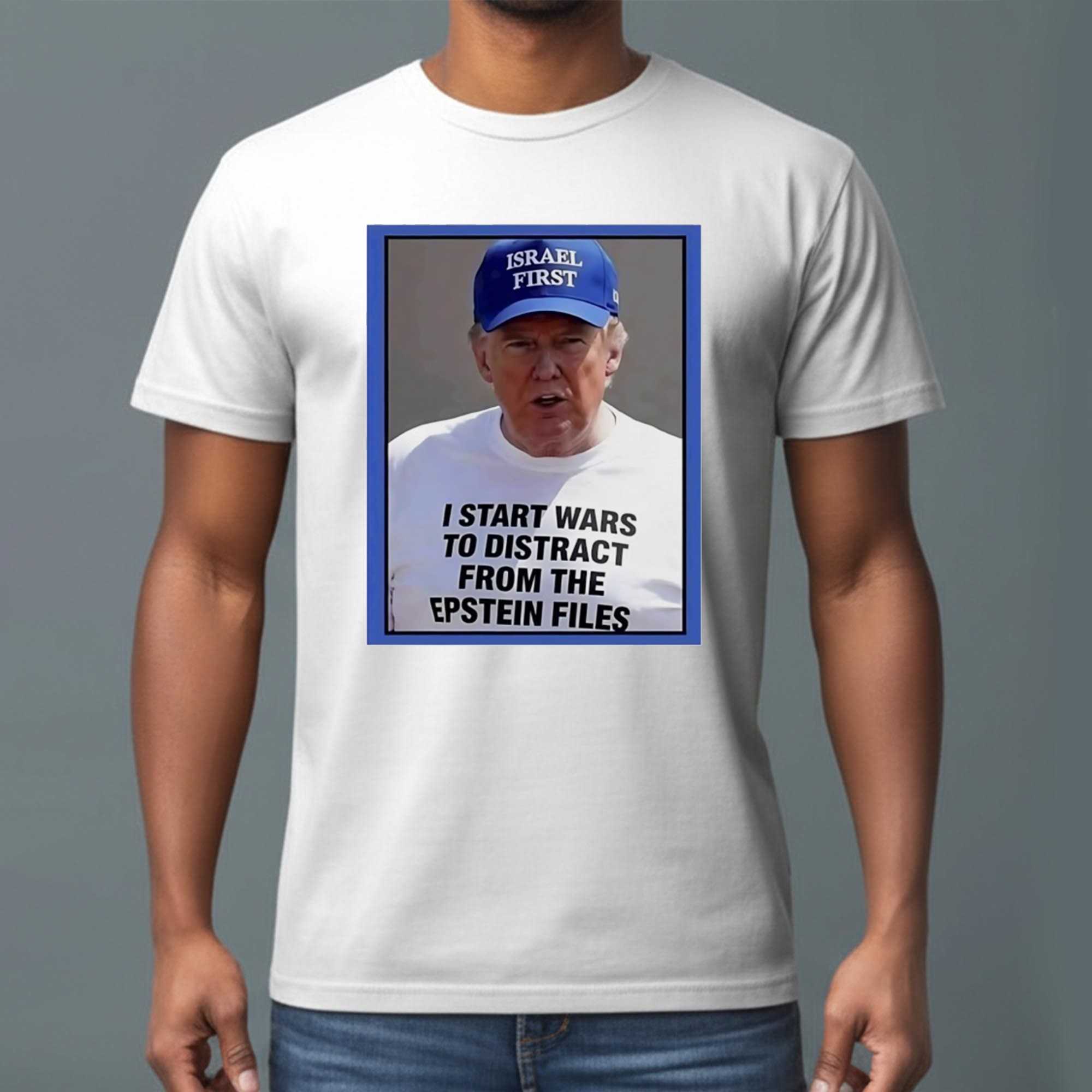 Trump I start wars to distract you suckers from the Epstein files T-Shirt