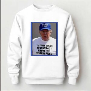 Trump I start wars to distract you suckers from the Epstein files T Shirt 4 1.jpg