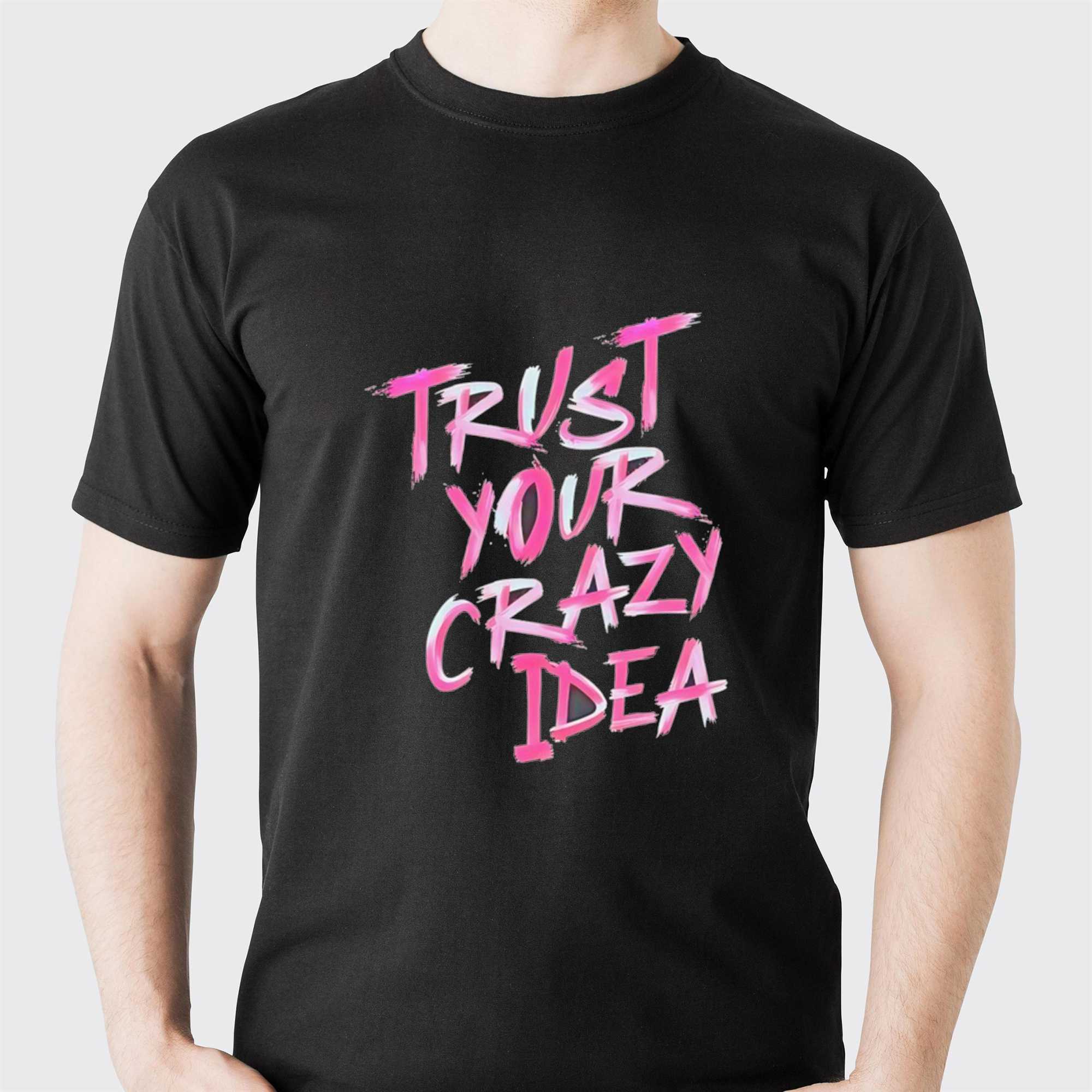 Trust Your Crazy Idea Tee