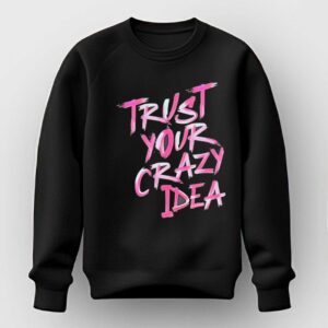 Trust Your Crazy Idea Tee