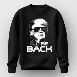 Ill Be Back Donald Trump 2024 Take America Back Shirt