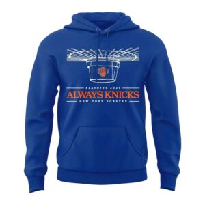 New York Knicks 2026 Playoffs Always Knicks New York Forever Tee Hoodie