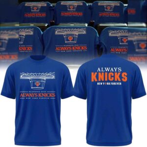New York Knicks 2026 Playoffs Always Knicks New York Forever Tee Hoodie