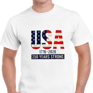 USA 1776 2026 250 Years Strong Shirt