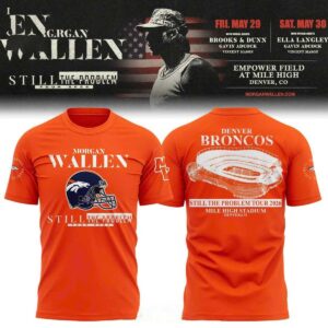 Denver Broncos Morgan Wallen Still The Problem Tour 2026 Tee Hoodie