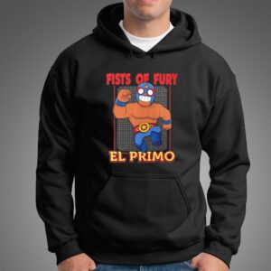 Fists of Fury El Primo Shirt